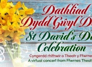 Ffwrnes Theatre Plans Virtual Concert To Celebrate St. David’s Day 2021